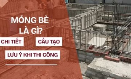 Móng bè là gì? Cấu tạo, đặc điểm và lưu ý trong thiết kế thi công